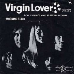 Morningstar (USA-2) : Virgin Lover - If I Didn't Want to See You Anymore